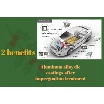 2 beneficios de fundición de aleación de aluminio después del tratamiento de impregnación