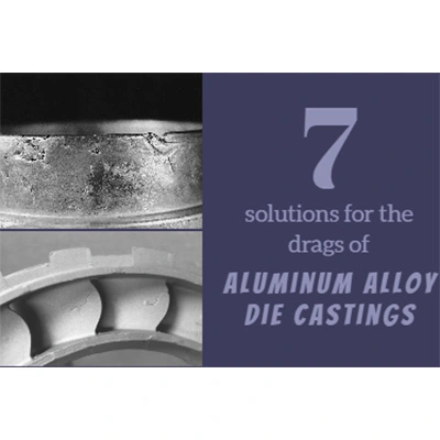 7 soluciones para los drags de fundición de aleación de aluminio